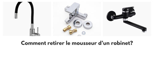 comment retirer le mousseur d'un robinet